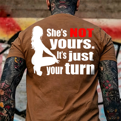 SHE'S NOT YOURS IT'S JUST YOUR TURN Naked Lady Print Men's T-shirt Image - 11