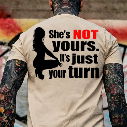 SHE'S NOT YOURS IT'S JUST YOUR TURN Naked Lady Print Men's T-shirt Image - 12