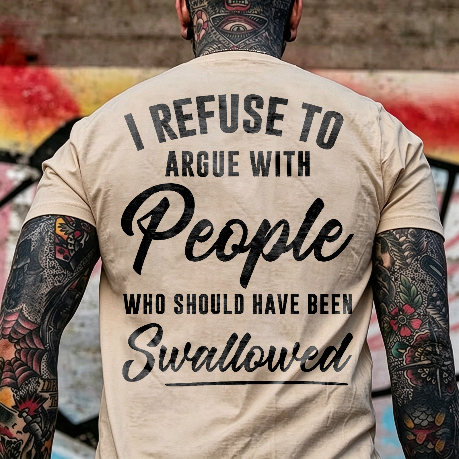 I REFUSE TO ARGUE WITH People WHO SHOULD HAVE BEEN Swallowed Sarcastic Slogan Print Men's T-Shirt Image - 25
