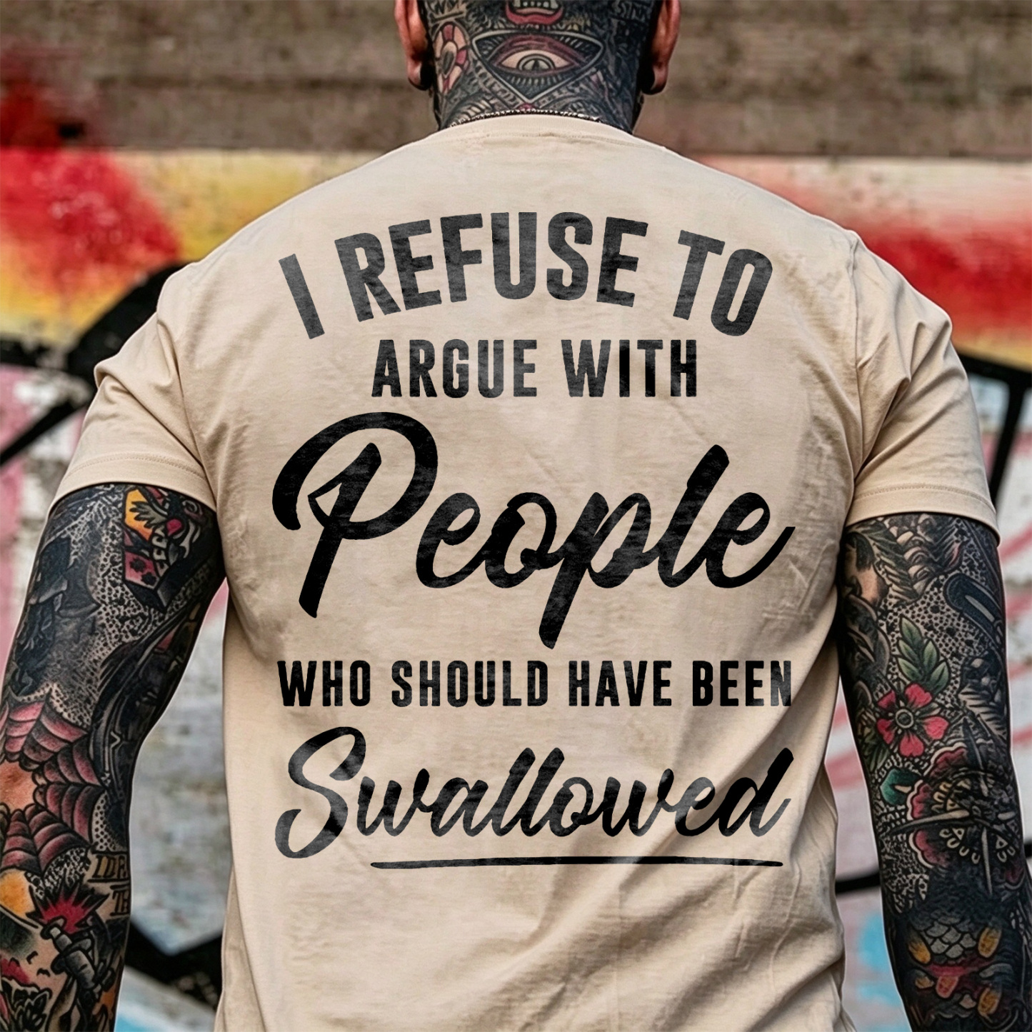 I REFUSE TO ARGUE WITH People WHO SHOULD HAVE BEEN Swallowed Sarcastic Slogan Print Men's T-Shirt Image - 25