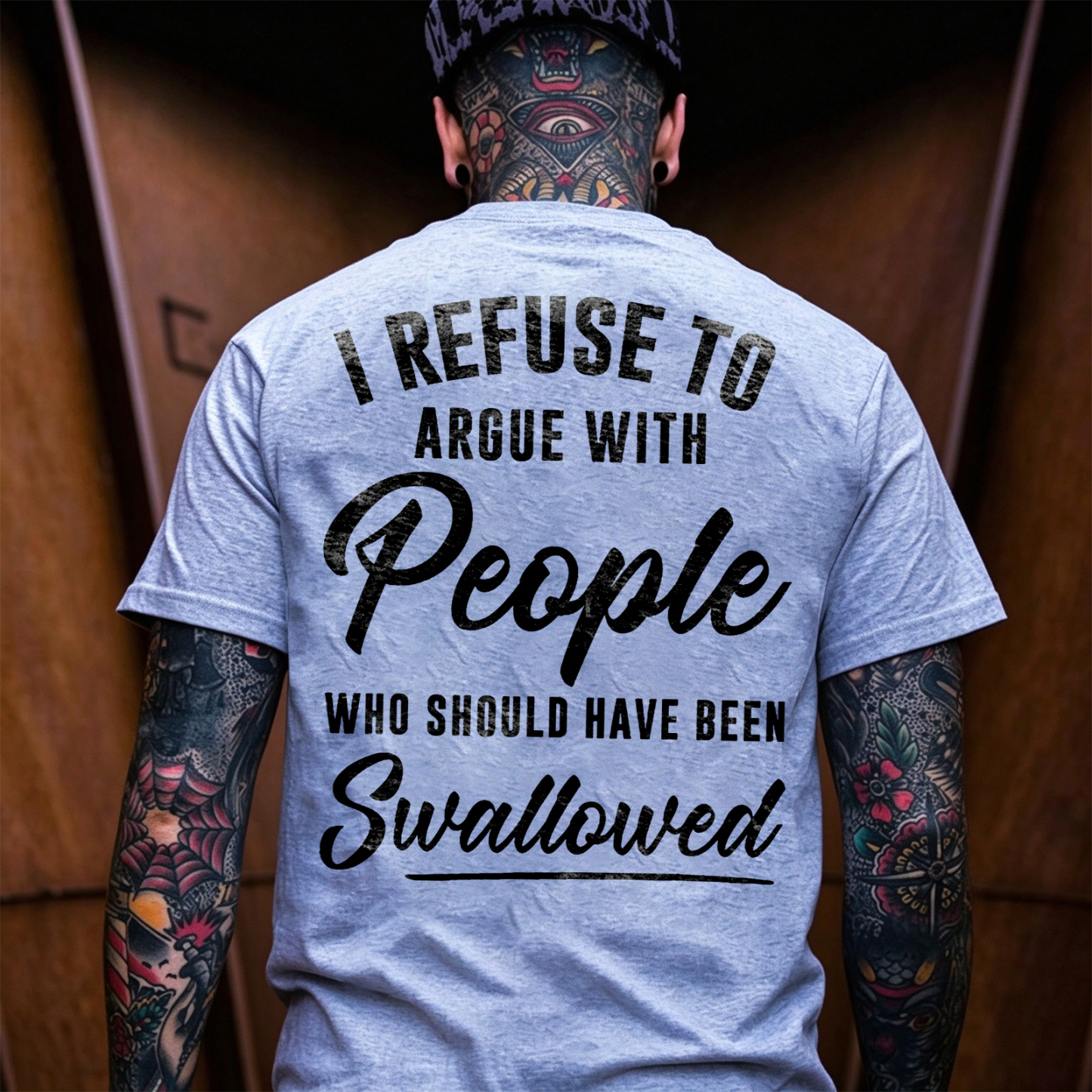 I REFUSE TO ARGUE WITH People WHO SHOULD HAVE BEEN Swallowed Sarcastic Slogan Print Men's T-Shirt Image - 9