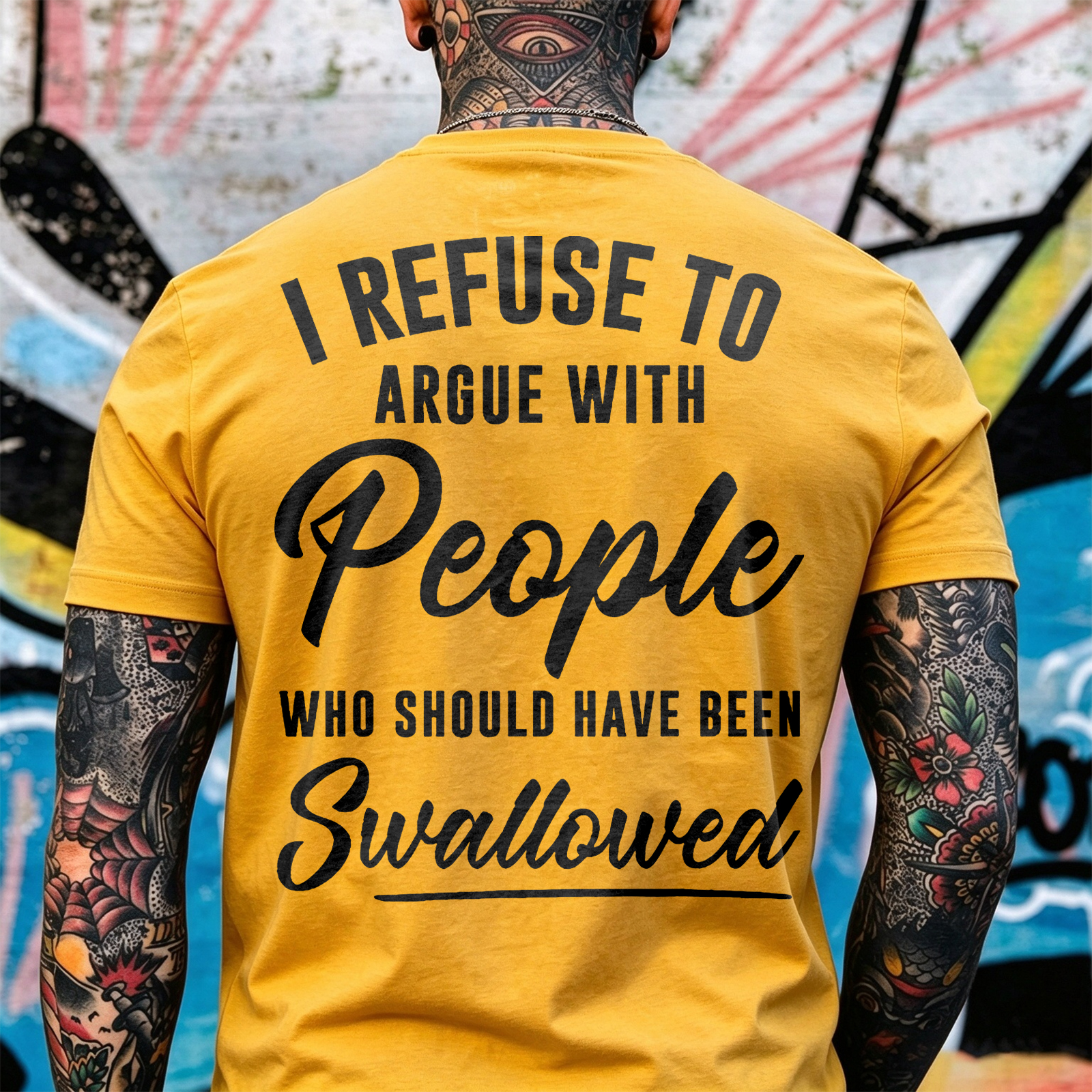 I REFUSE TO ARGUE WITH People WHO SHOULD HAVE BEEN Swallowed Sarcastic Slogan Print Men's T-Shirt Image - 11