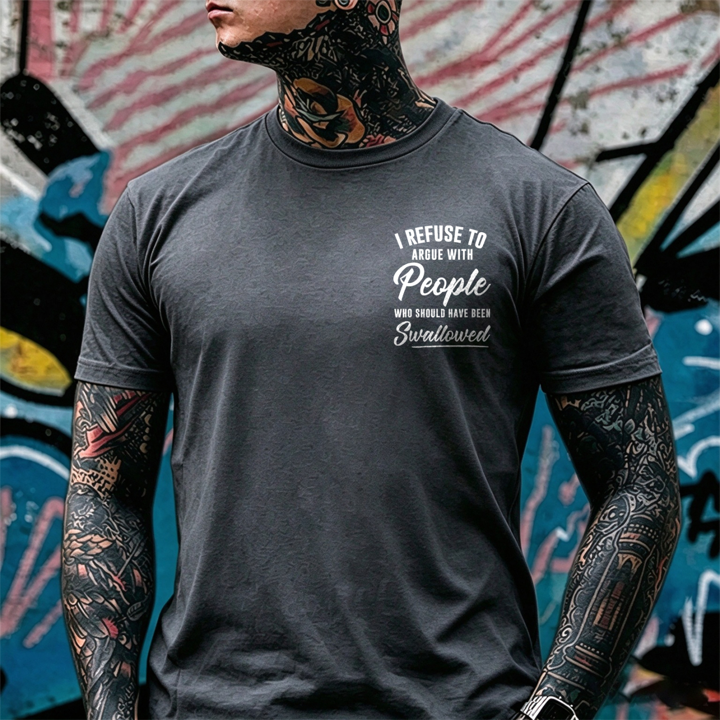 I REFUSE TO ARGUE WITH People WHO SHOULD HAVE BEEN Swallowed Sarcastic Slogan Print Men's T-Shirt Image - 15