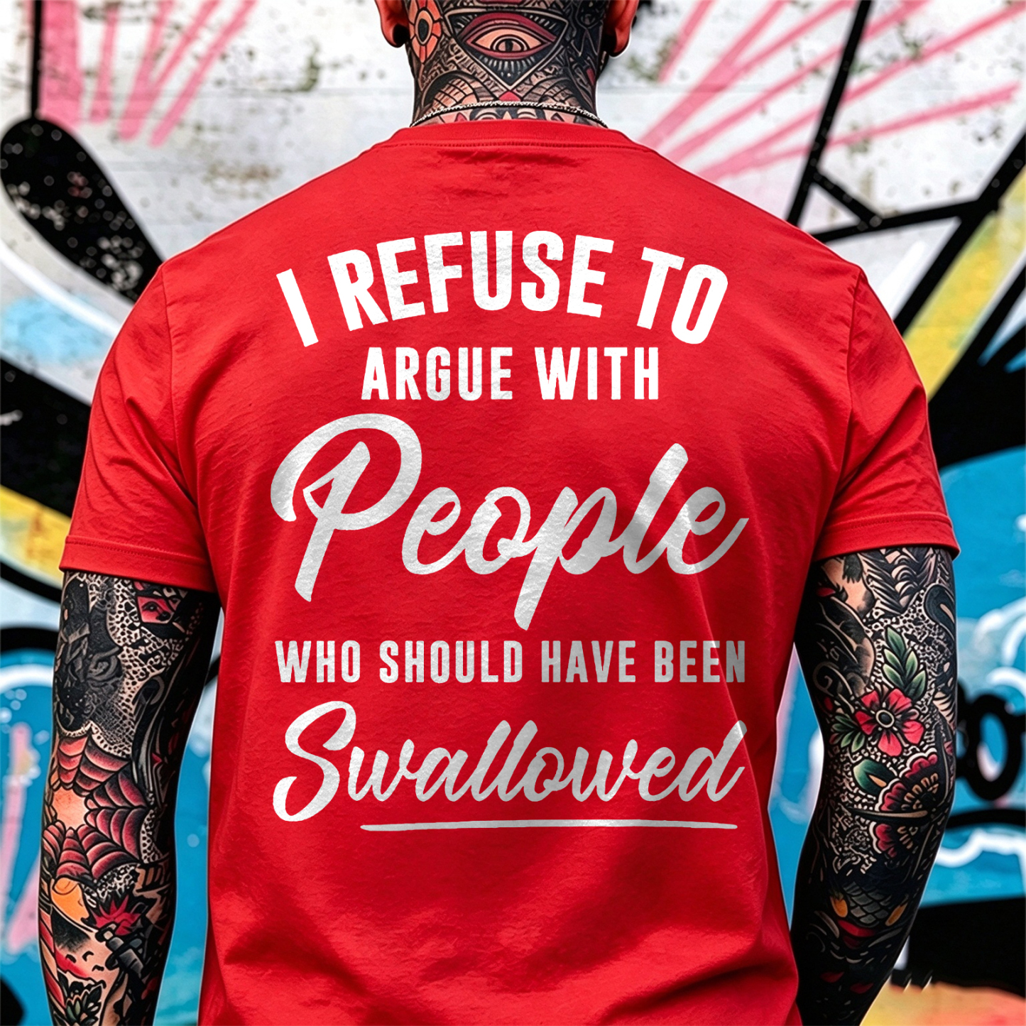 I REFUSE TO ARGUE WITH People WHO SHOULD HAVE BEEN Swallowed Sarcastic Slogan Print Men's T-Shirt Image - 20