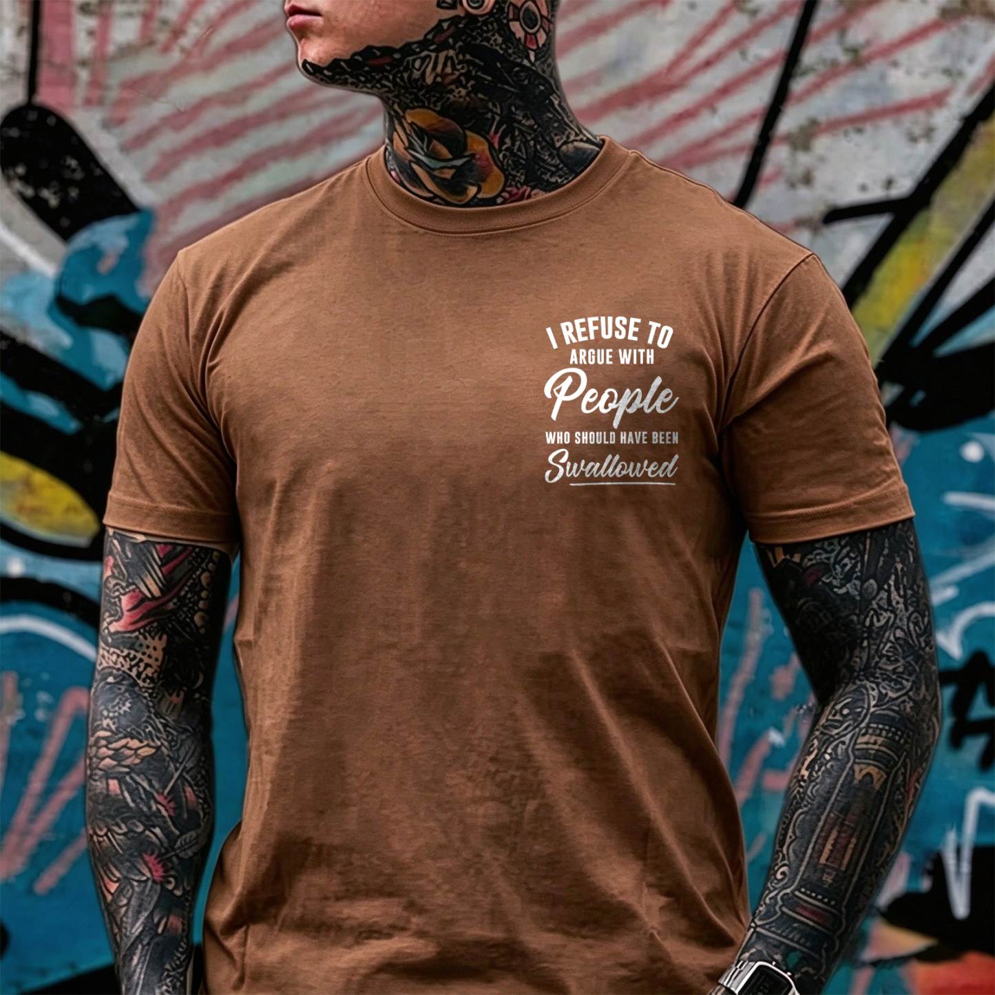 I REFUSE TO ARGUE WITH People WHO SHOULD HAVE BEEN Swallowed Sarcastic Slogan Print Men's T-Shirt Image - 22