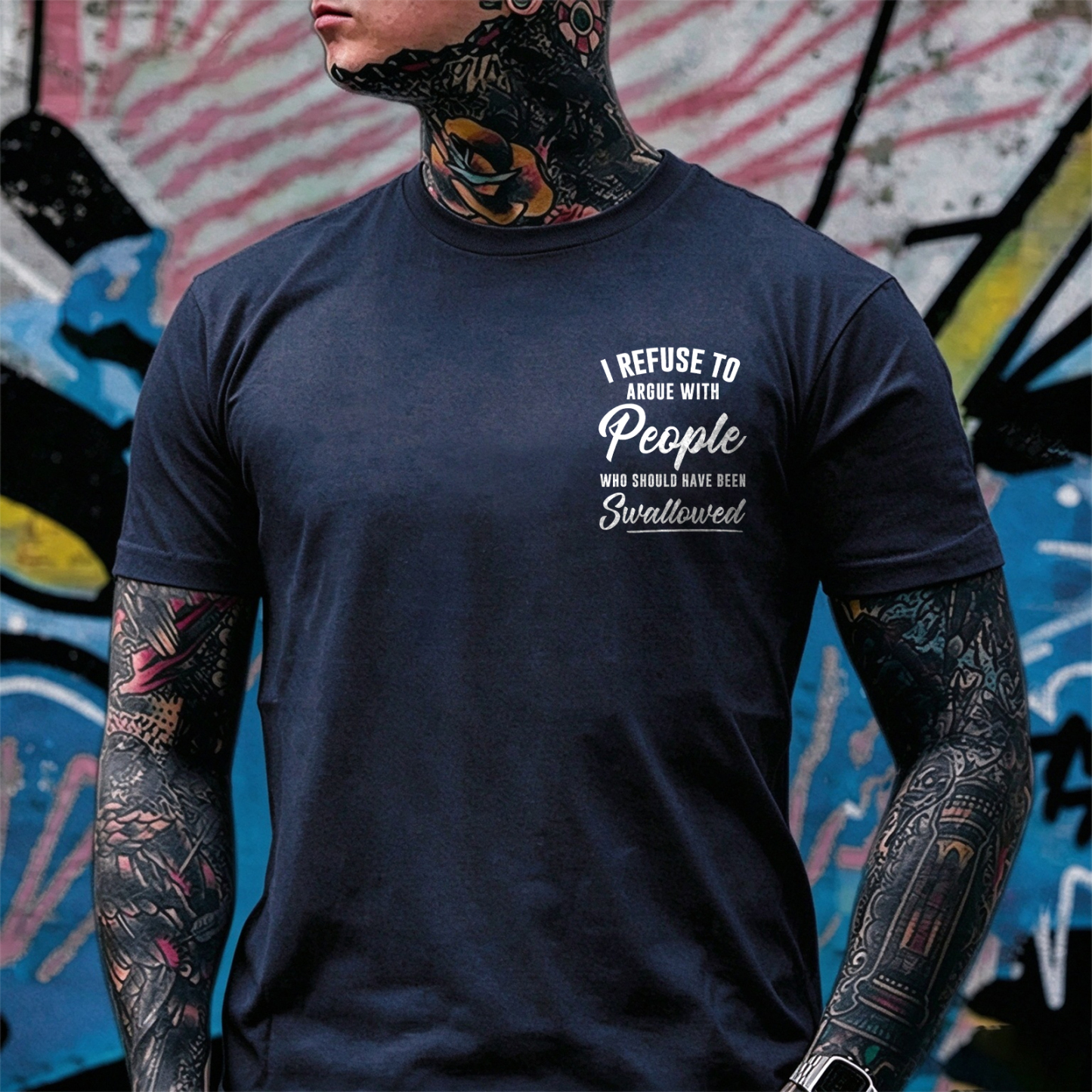 I REFUSE TO ARGUE WITH People WHO SHOULD HAVE BEEN Swallowed Sarcastic Slogan Print Men's T-Shirt Image - 23