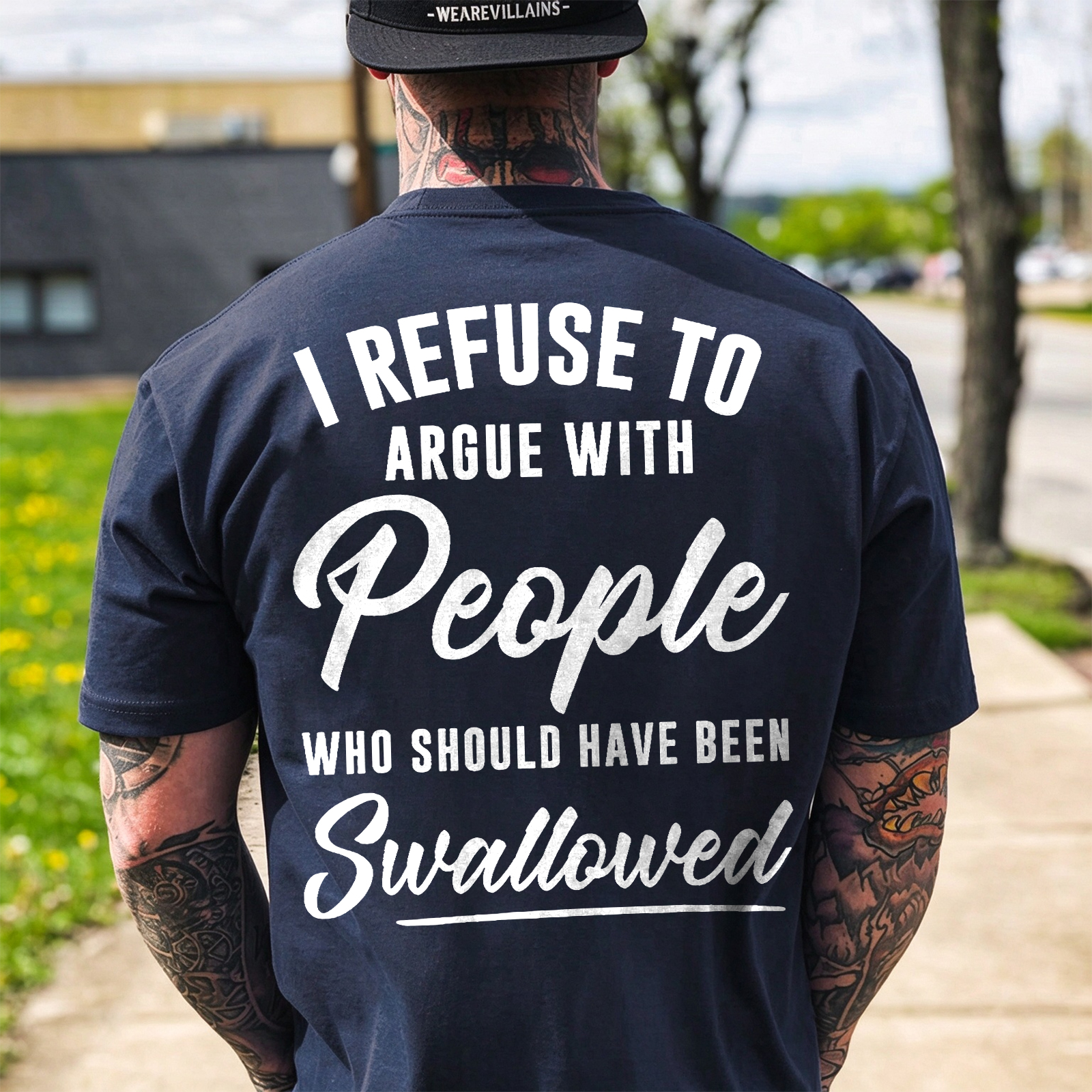 I REFUSE TO ARGUE WITH People WHO SHOULD HAVE BEEN Swallowed Sarcastic Slogan Print Men's T-Shirt Image - 24