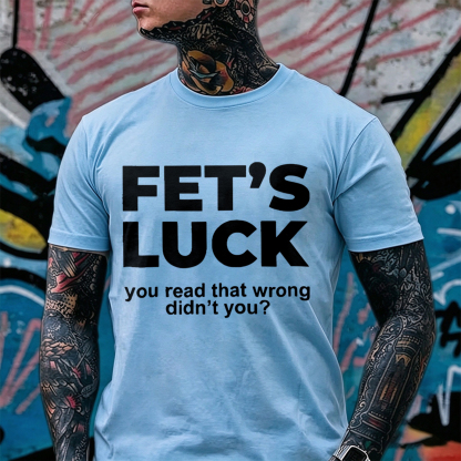 Fet's Luck you read that wrong didn't you? Optical Illusion & Adult Parody Humor Brain Teaser Rude Joke Mind Control Streetwear Print Men's T-Shirt Image - 5