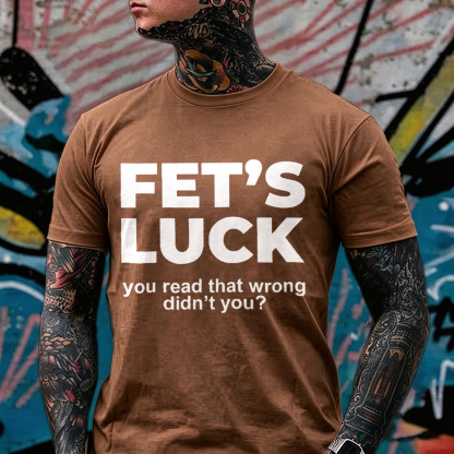 Fet's Luck you read that wrong didn't you? Optical Illusion & Adult Parody Humor Brain Teaser Rude Joke Mind Control Streetwear Print Men's T-Shirt Image - 7