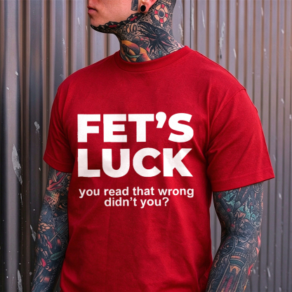 Fet's Luck you read that wrong didn't you? Optical Illusion & Adult Parody Humor Brain Teaser Rude Joke Mind Control Streetwear Print Men's T-Shirt Image - 8