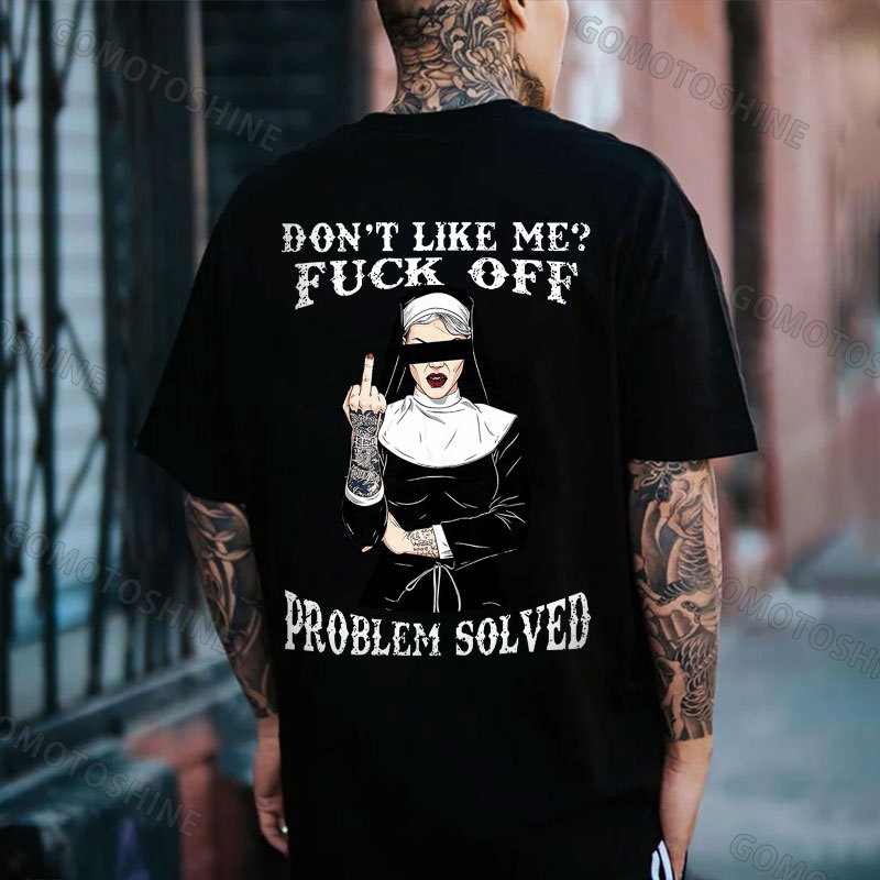 DON'T LIKE ME FUCK OFF Defiant Nun Print Men's T-Shirt