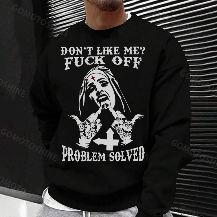 DON'T LIKE ME FUCK OFF Defiant Nun Print Men's Sweatshirt