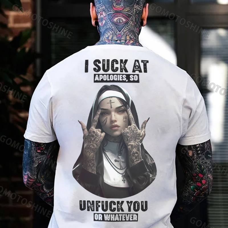 I SUCK AT APOLOGIES SO UNFUCK YOU OR WHATEVER Defiant Nun Print Men's T-Shirt