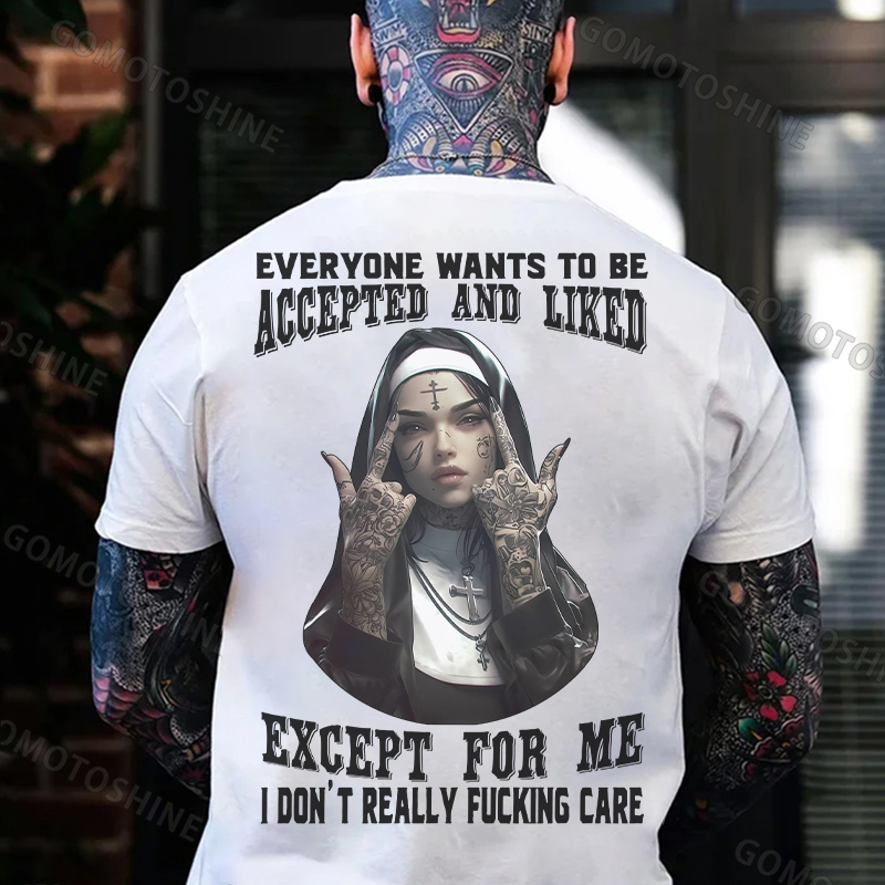 EVERYONE WANTS TO BE ACCEPTED AND LIKED EXCEPT FOR ME Defiant Nun Print Men's T-Shirt