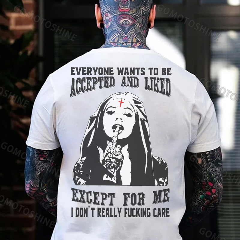 EVERYONE WANTS TO BE ACCEPTED AND LIKED EXCEPT FOR ME Defiant Nun Print Men's T-Shirt