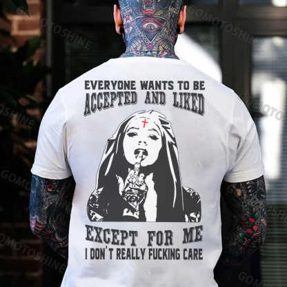 EVERYONE WANTS TO BE ACCEPTED AND LIKED EXCEPT FOR ME Defiant Nun Print Men's T-Shirt