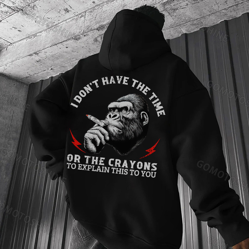 I DON'T HAVE THE TIME OR THE CRAYONS Smoking Chimpanzee Print Men's Hoodie