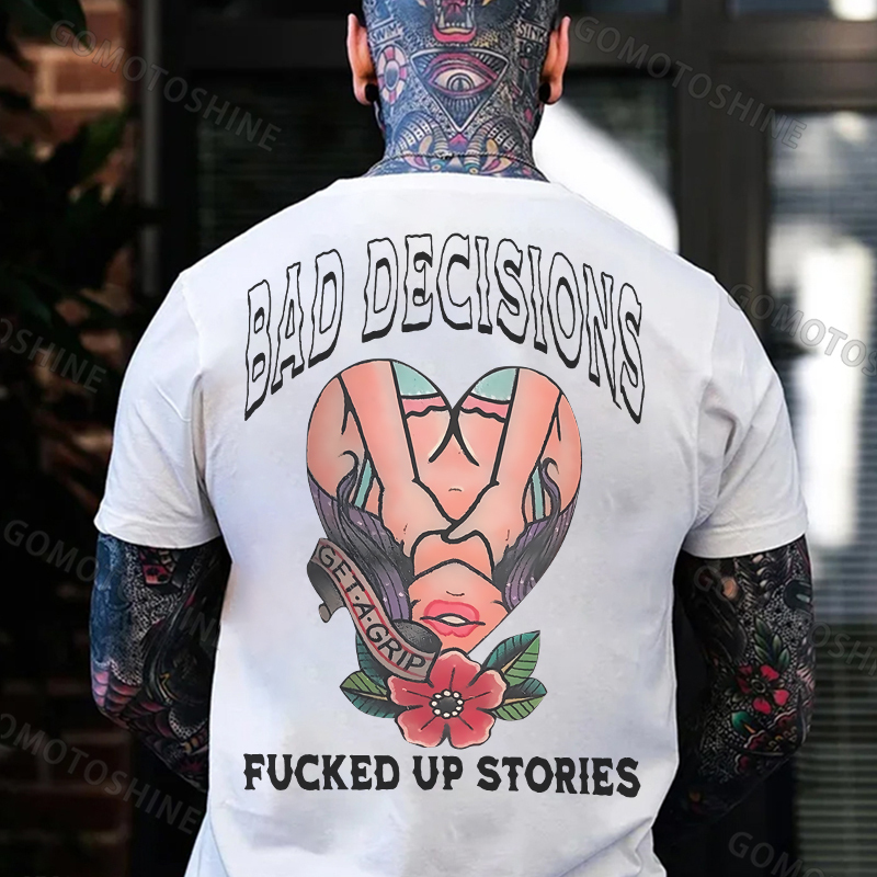 BAD DECISIONS F*CKED UP STORIES GET A GRIP Sexy Lady Print Men's T-shirt