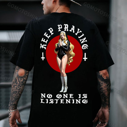 KEEP PRAYING NO ONE IS LISTEN Praying Sexy Blond Nun Print Men's T-Shirt
