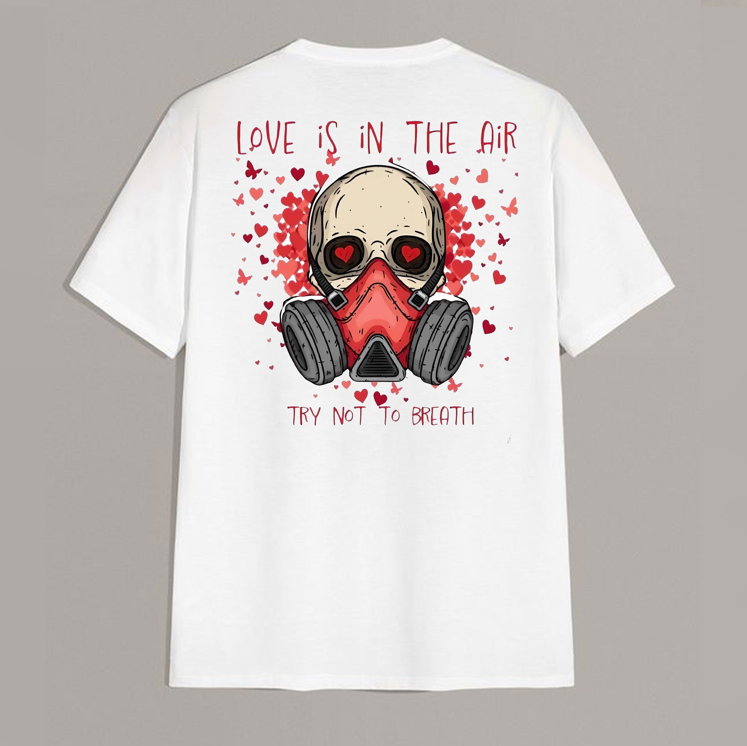 LOVE IS IN THE AIR TRY NOT TO BREATH Skull White Print T-Shirt