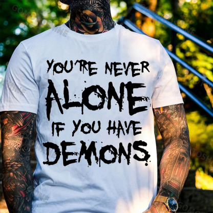 YOU'RE NEVER ALONE IF YOU HAVE DEMONS Black Print T-shirt