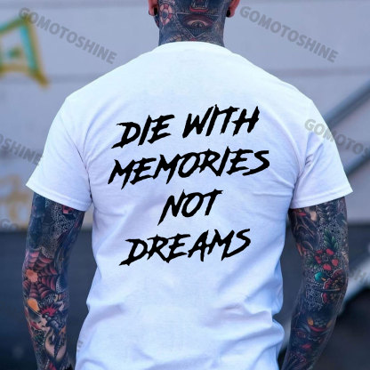 DIE WITH MEMORIES NOT DREAMS Letters Modern Style White and Black Print T-shirt