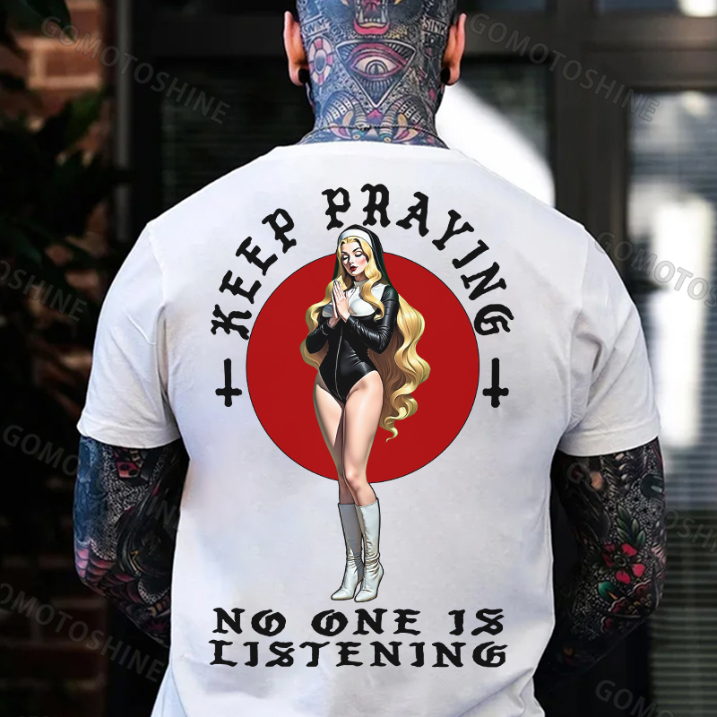 KEEP PRAYING NO ONE IS LISTEN Praying Sexy Blond Nun Print Men's T-Shirt