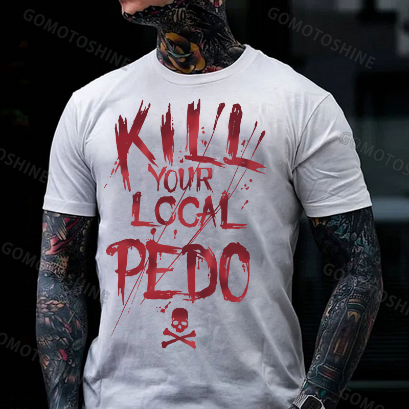 KILL YOUR LOCAL PEDO Red Letter White Print T-shirt