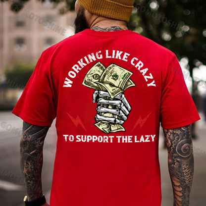 WORKING LIKE CRAZY TO SUPPORT THE LAZY Bone Hand&Money Print Men's T-Shirt
