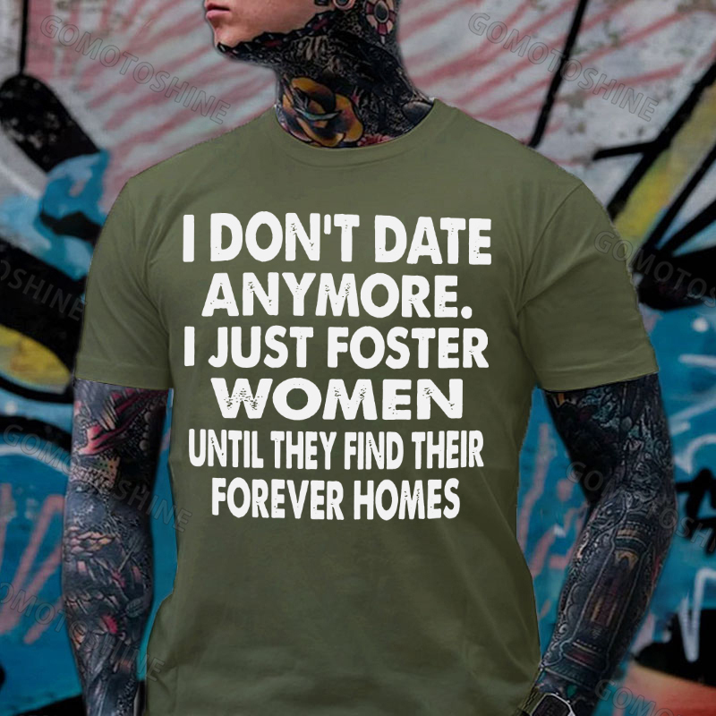 I DON'T DATE ANYMORE I JUST FOSTER WOMEN Print Men's T-Shirt