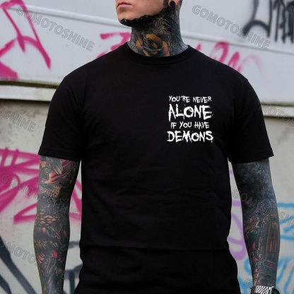 YOU'RE NEVER ALONE IF YOU HAVE DEMONS Black Print T-shirt
