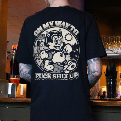 ON MY WAY TO F*CK SHIT UP Black Print T-Shirt Image - 1