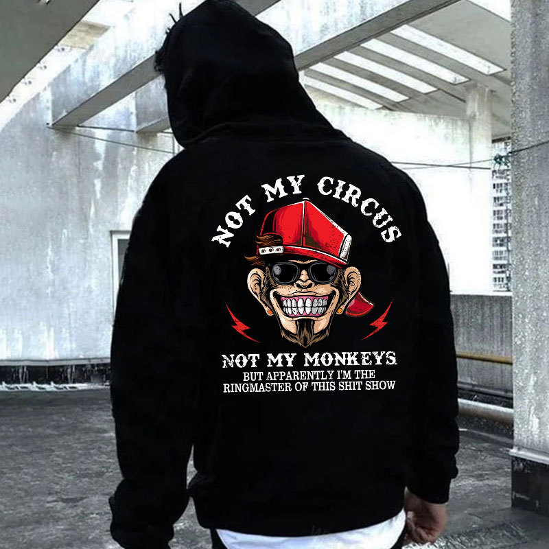 NOT MY CIRCUS NOT MY MONKEYS Print Hoodie