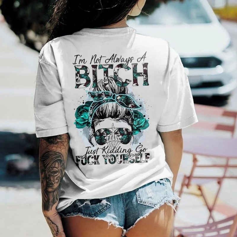 I'M NOT ALWAYS OF BITCH Print Women's T-shirt