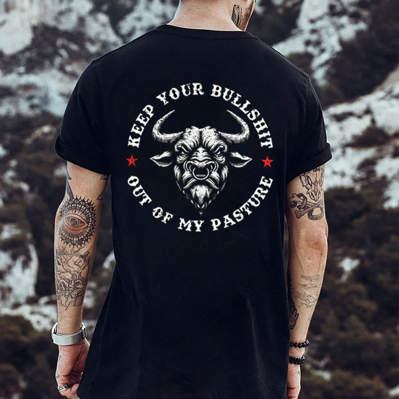 KEEP YOUR BULLSHIT OUT OF MY PASTURE Black Print T-Shirt