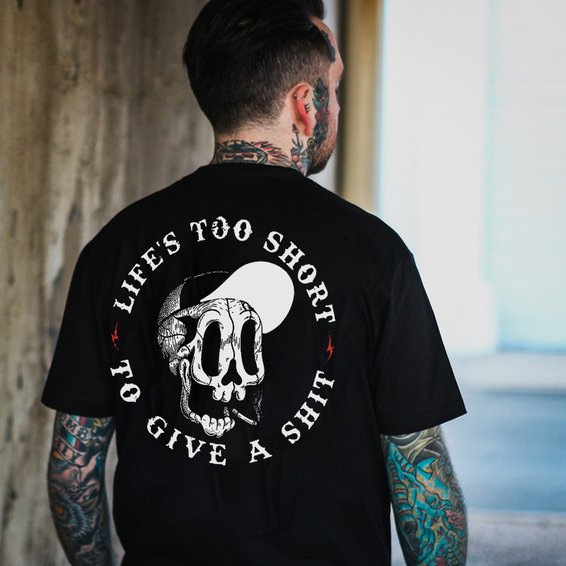 LIFE'S TOO SHORT TO GIVE A SHIT Hat Skull Black Print T-Shirt