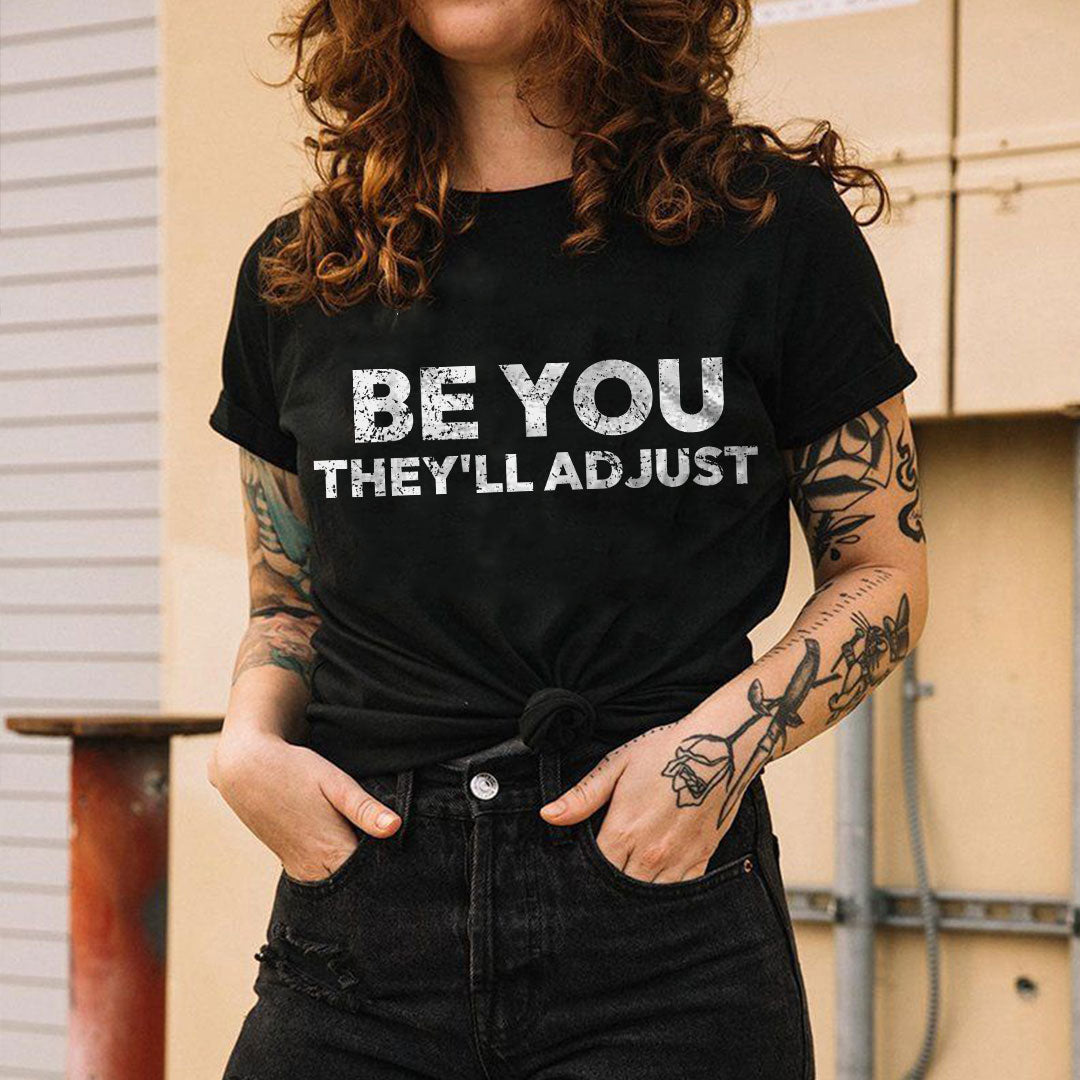 BE YOU THEY'LL ADJUST Print Women's T-shirt