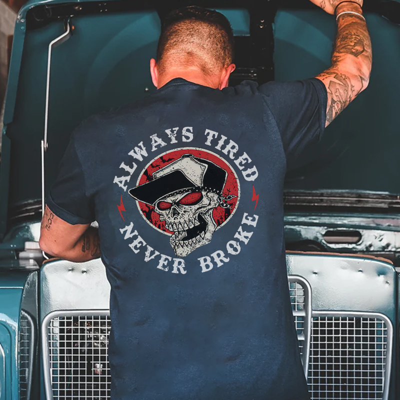ALWAYS TIRED NEVER BROKE Skull Black Print T-shirt