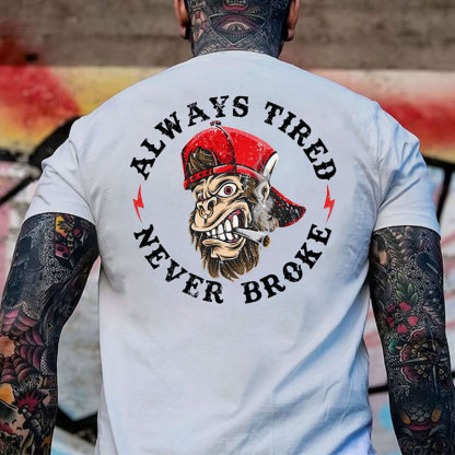 ALWAYS TIRED NEVER BROKE Skull Black Print T-shirt