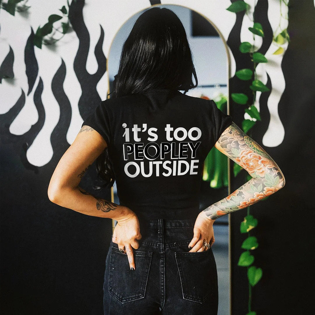 IT'S TOO PEOPLE OUTSIDE Print Women's T-shirt
