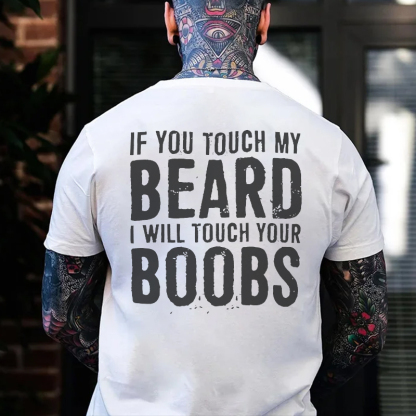 IF YOU TOUCH MY BEARD I WILL TOUCH YOUR BOOBS Black Print T-Shirt