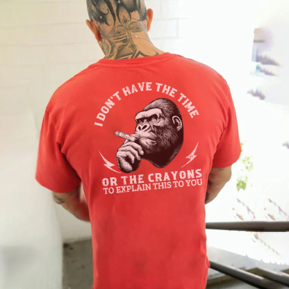 I DON'T HAVE THE TIME OR THE CRAYONS Chimpanzee Print Men's T-shirt