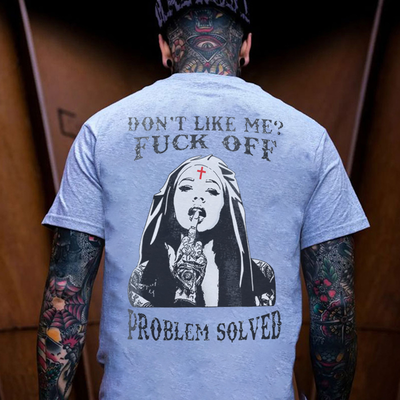 DON'T LIKE ME FUCK OFF PROBLEM SOLVED Evil Nun Print Men's T-shirt