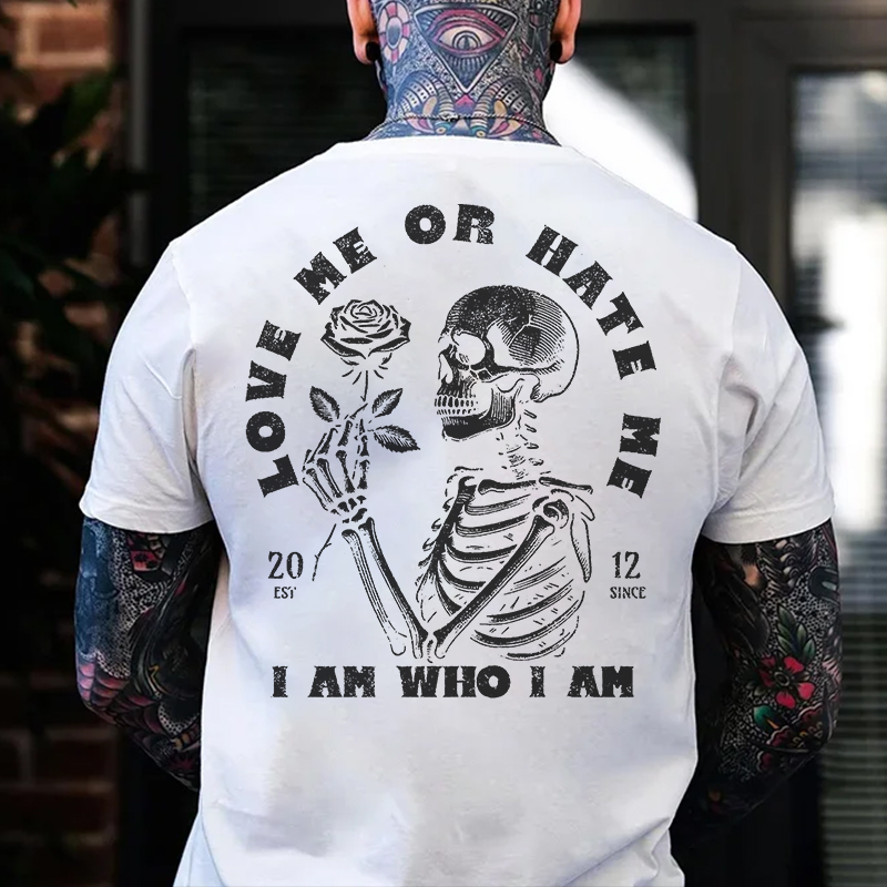 LOVE ME OR HATE ME I AM WHO I AM Skeleton With Rose Print Men's T-Shirt