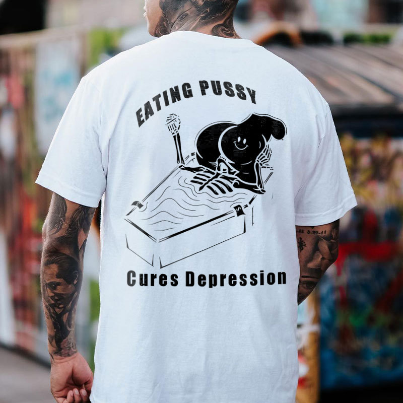 Eating Pussy Cures Depression Black Print T-Shirt