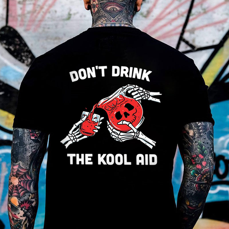 DON'T DRINK THE KOOL AID Bone Hand&Skull Liquor Print Men's T-shirt