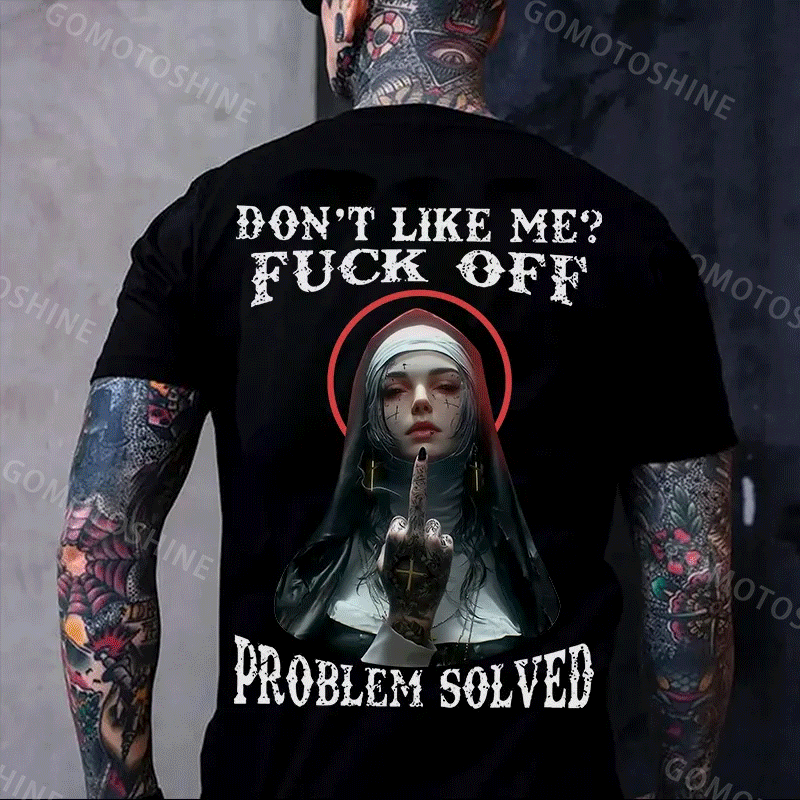 DON'T LIKE ME FUCK OFF Defiant Nun Print Men's T-Shirt