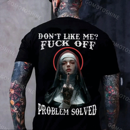 DON'T LIKE ME FUCK OFF Defiant Nun Print Men's T-Shirt