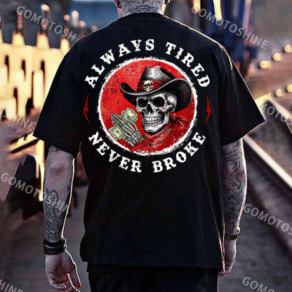 ALWAYS TIRED NEVER BROKE Skeleton&Money Print Men's T-Shirt
