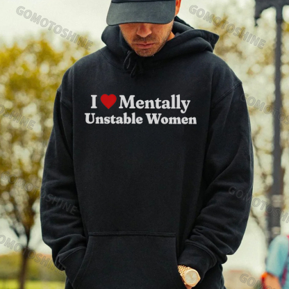 I LOVE MENTALLY UNSTABLE WOMEN Print Men's Hoodie
